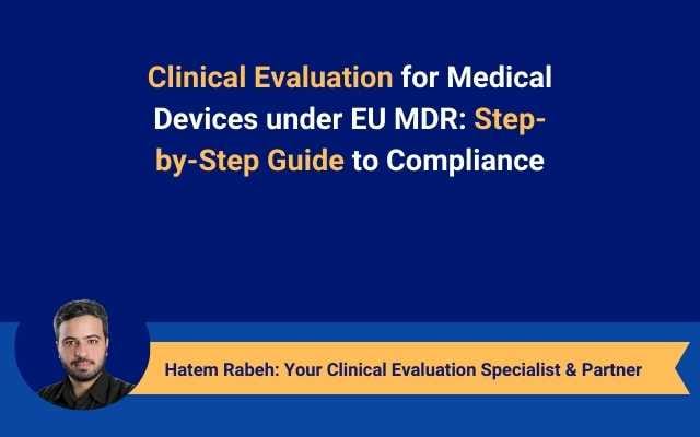 Clinical Evaluation for Medical Devices under EU MDR Step-by-Step Guide to Compliance