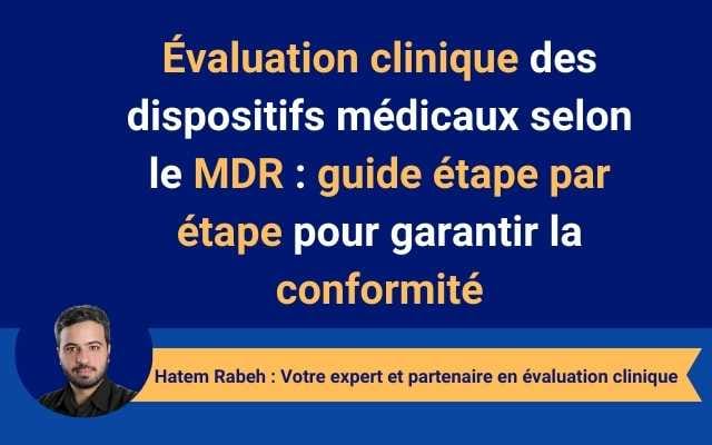 Évaluation clinique des dispositifs médicaux sous le MDR de l’UE : guide étape par étape pour garantir la conformité
