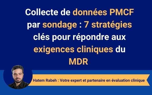 Collecte de données PMCF par sondage : 7 stratégies clés pour répondre aux exigences cliniques du MDR