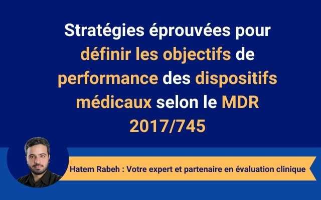 Stratégies éprouvées pour définir les objectifs de performance des dispositifs médicaux selon le MDR 2017/745