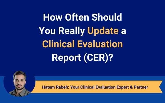 How Often Should You Really Update a Clinical Evaluation Report (CER)?