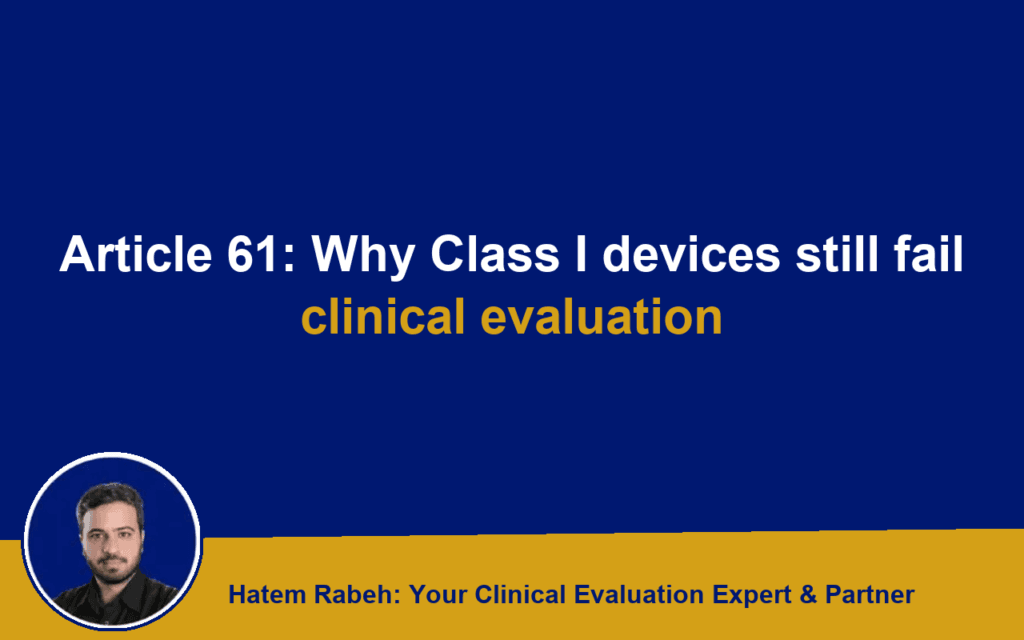 Article 61: Why Class I devices still fail clinical evaluation