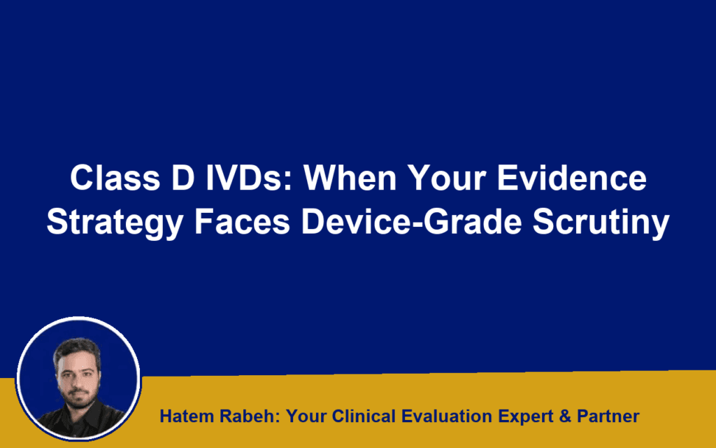Class D IVDs: When Your Evidence Strategy Faces Device-Grade Scrutiny