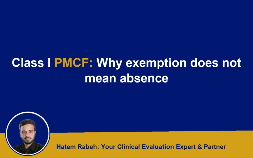 Class I PMCF: Why exemption does not mean absence