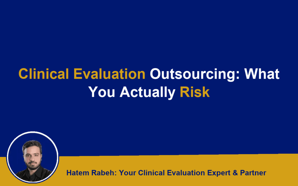 Clinical Evaluation Outsourcing: What You Actually Risk