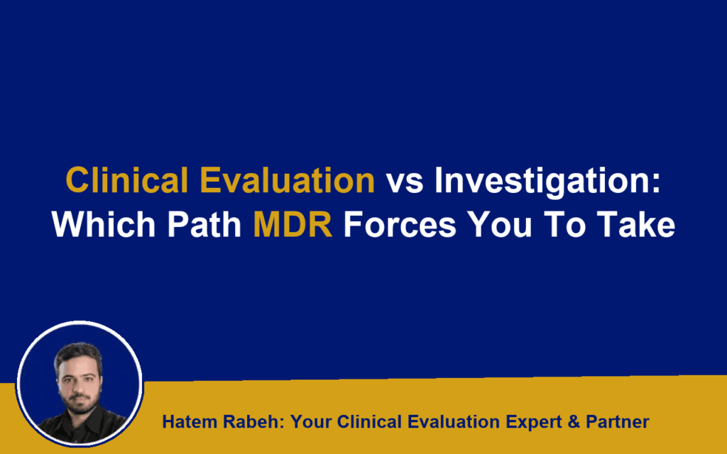 Clinical Evaluation vs Investigation: Which Path MDR Forces You To Take