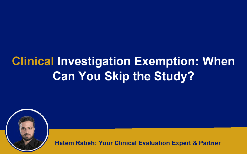 Clinical Investigation Exemption: When Can You Skip the Study?