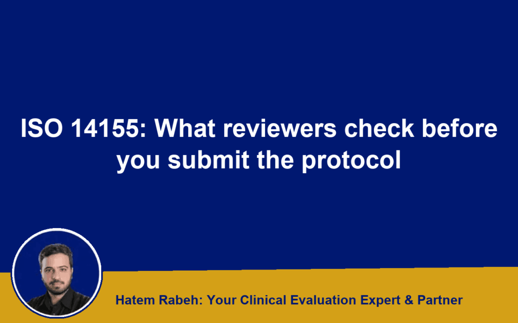 ISO 14155: What reviewers check before you submit the protocol
