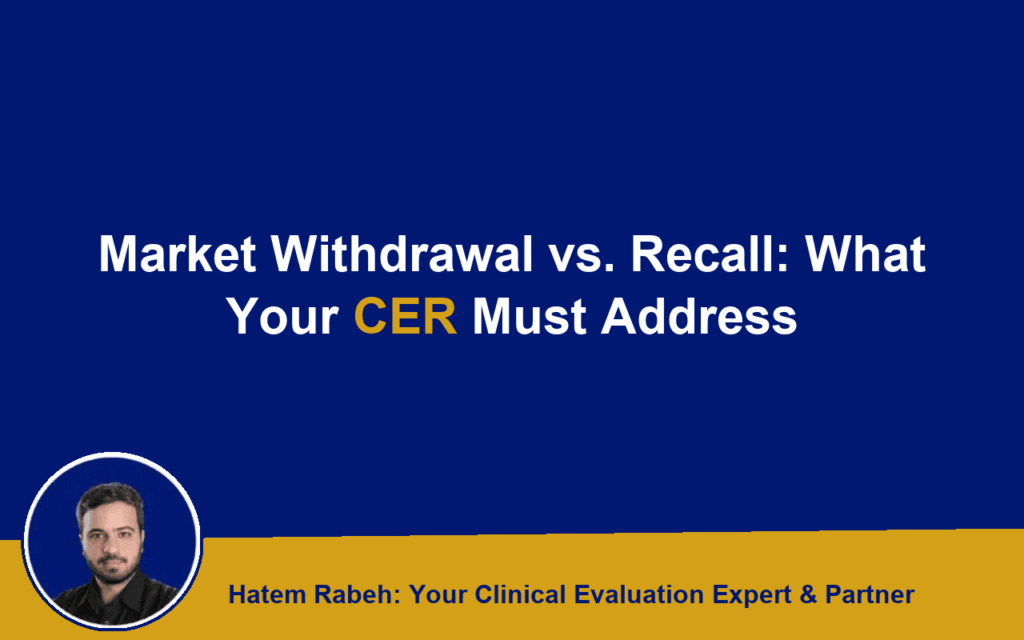 Market Withdrawal vs. Recall: What Your CER Must Address