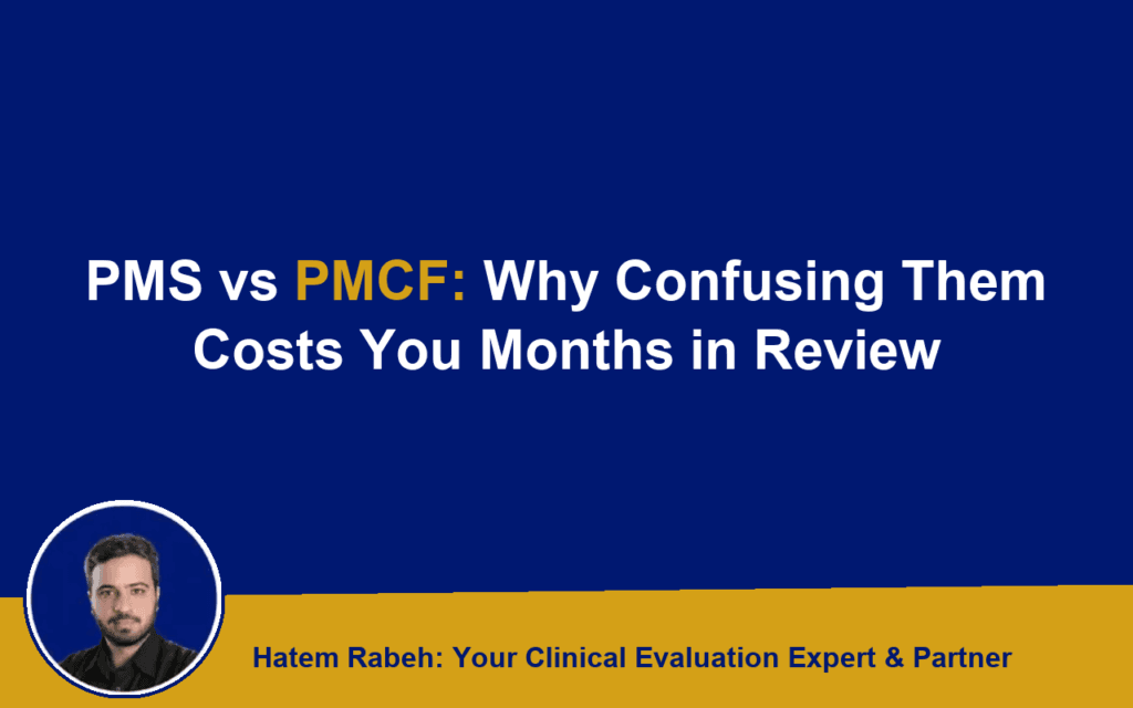 PMS vs PMCF: Why Confusing Them Costs You Months in Review