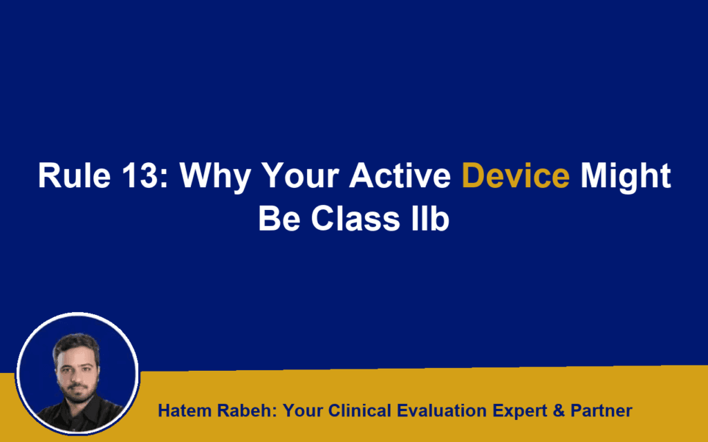 Rule 13: Why Your Active Device Might Be Class IIb