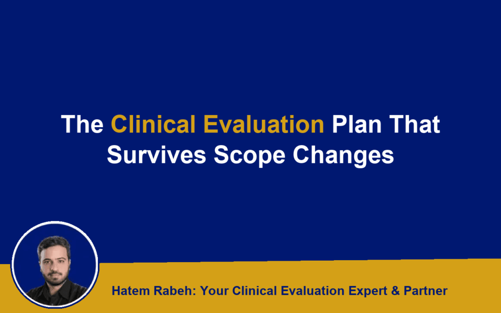The Clinical Evaluation Plan That Survives Scope Changes
