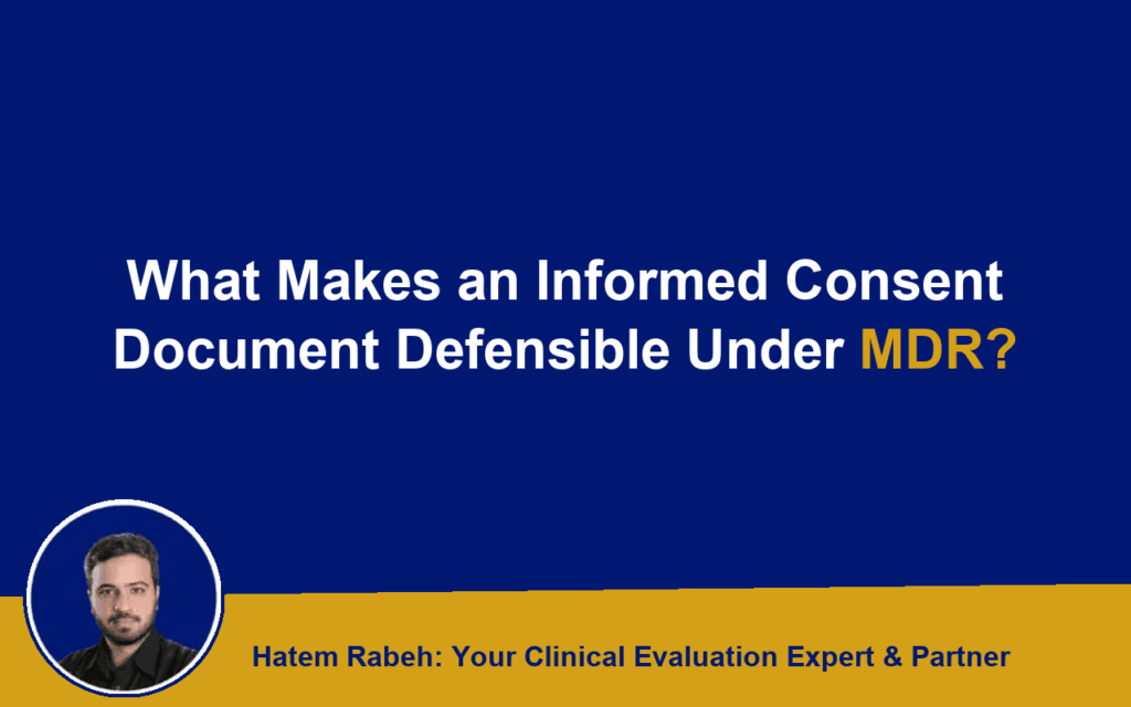 What Makes an Informed Consent Document Defensible Under MDR?