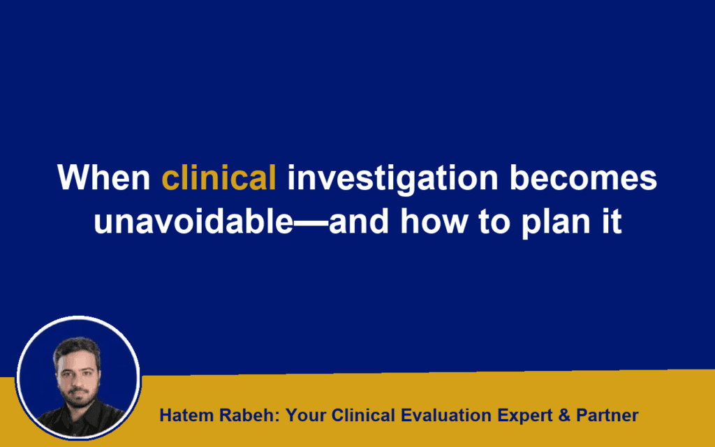 When clinical investigation becomes unavoidable, and how to plan it