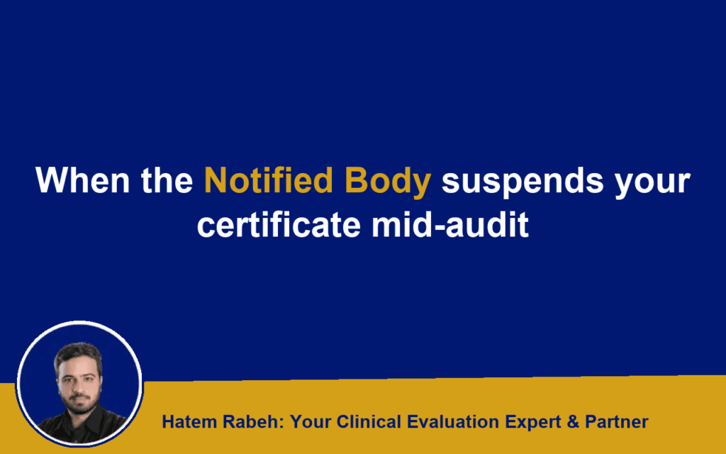 When the Notified Body suspends your certificate mid-audit