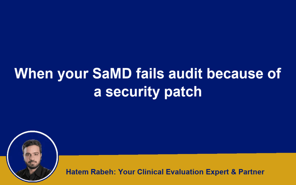 When your SaMD fails audit because of a security patch