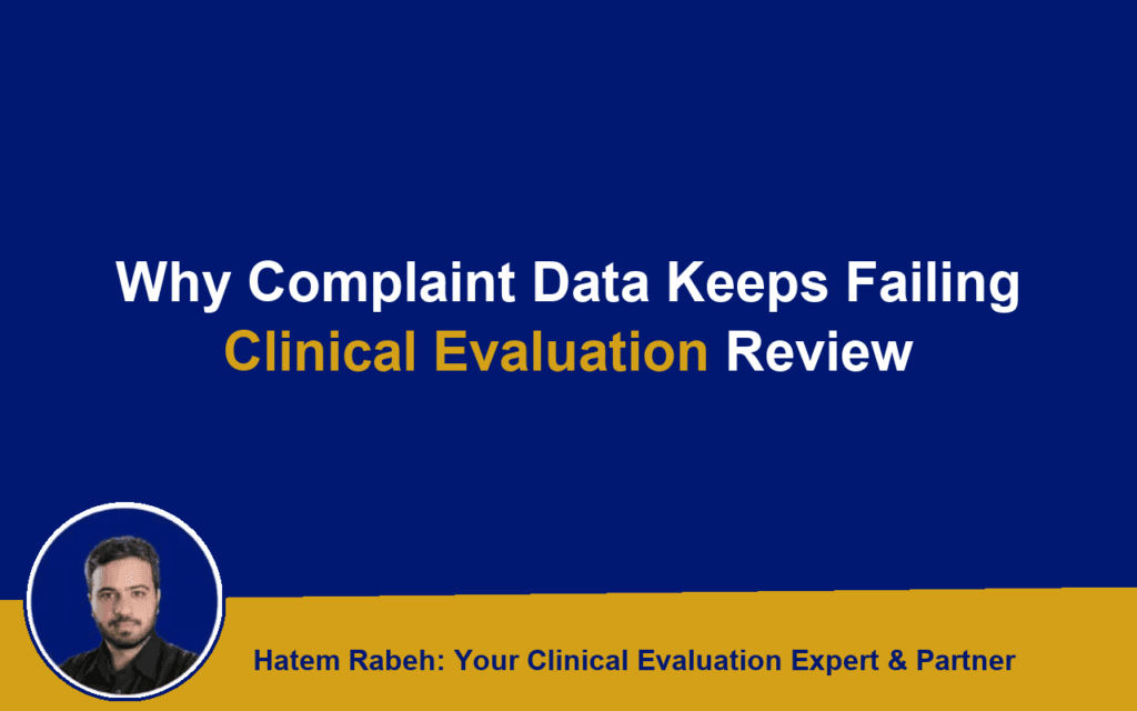 Why Complaint Data Keeps Failing Clinical Evaluation Review