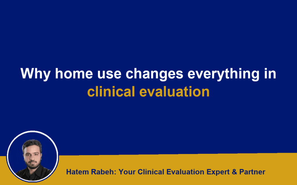 Why home use changes everything in clinical evaluation