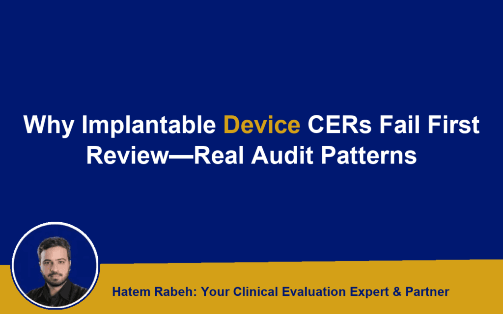 Why Implantable Device CERs Fail First Review: Real Audit Patterns