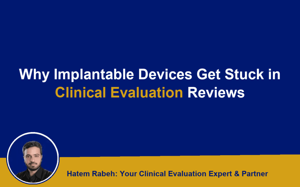 Why Implantable Devices Get Stuck in Clinical Evaluation Reviews