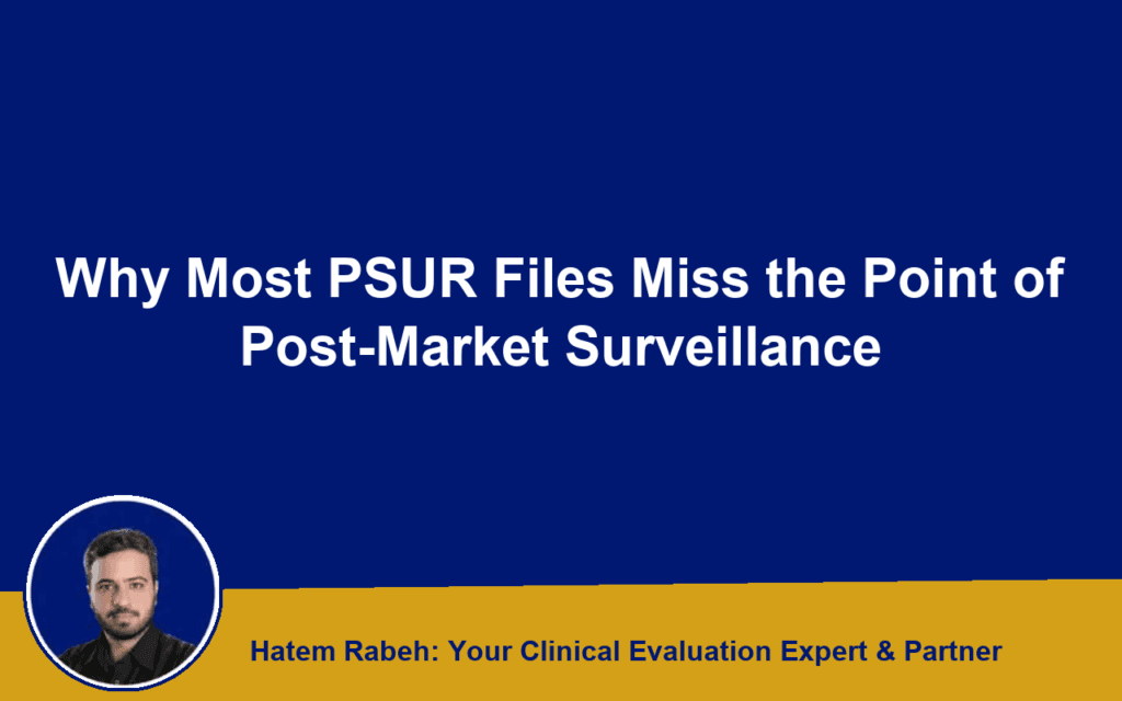 Why Most PSUR Files Miss the Point of Post-Market Surveillance
