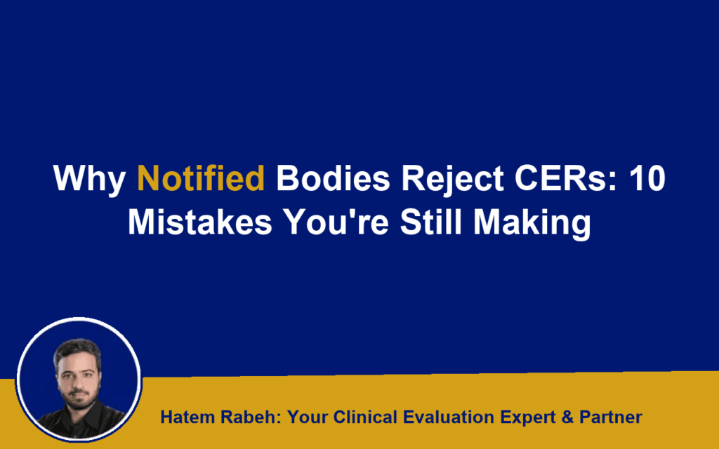 Why Notified Bodies Reject CERs: 10 Mistakes You’re Still Making