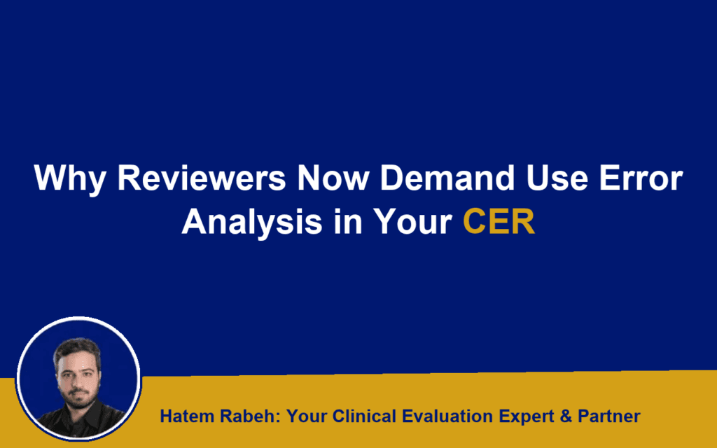 Why Reviewers Now Demand Use Error Analysis in Your CER