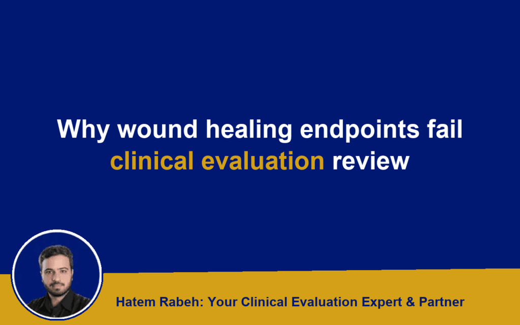 Why wound healing endpoints fail clinical evaluation review