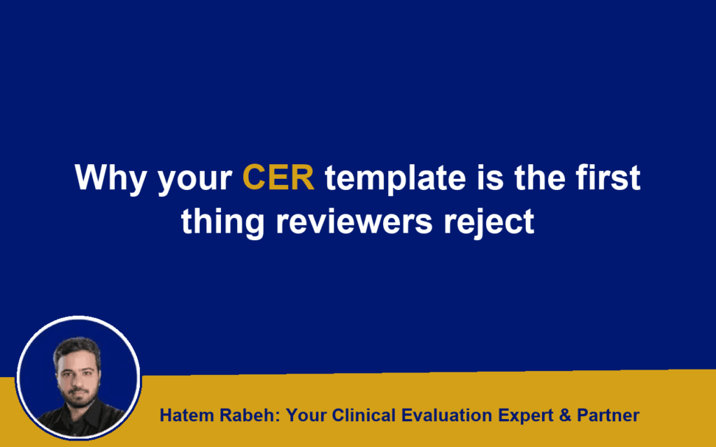 Why your CER template is the first thing reviewers reject