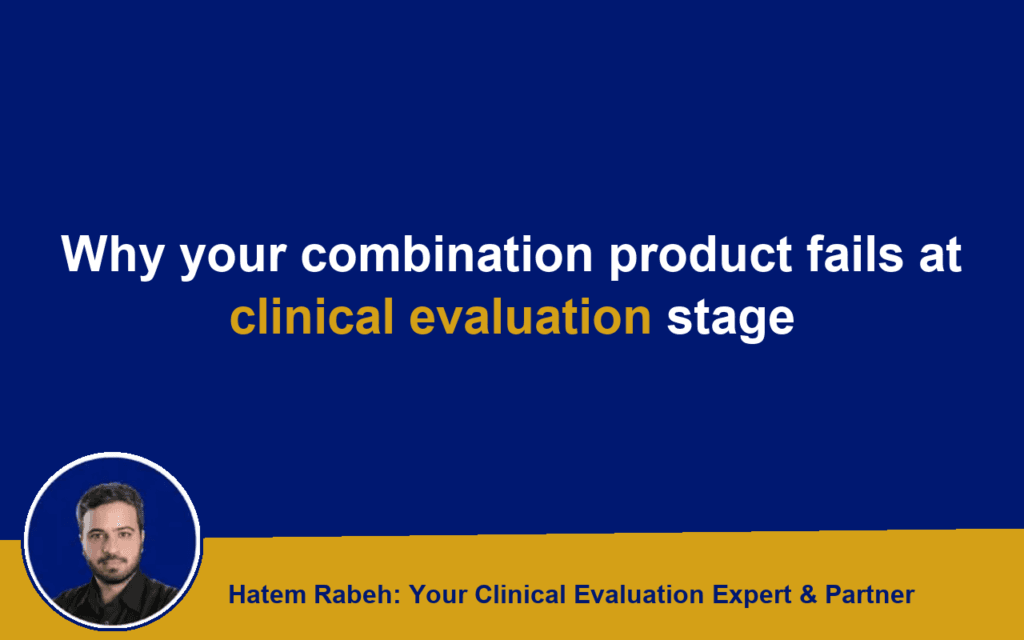 Why your combination product fails at clinical evaluation stage