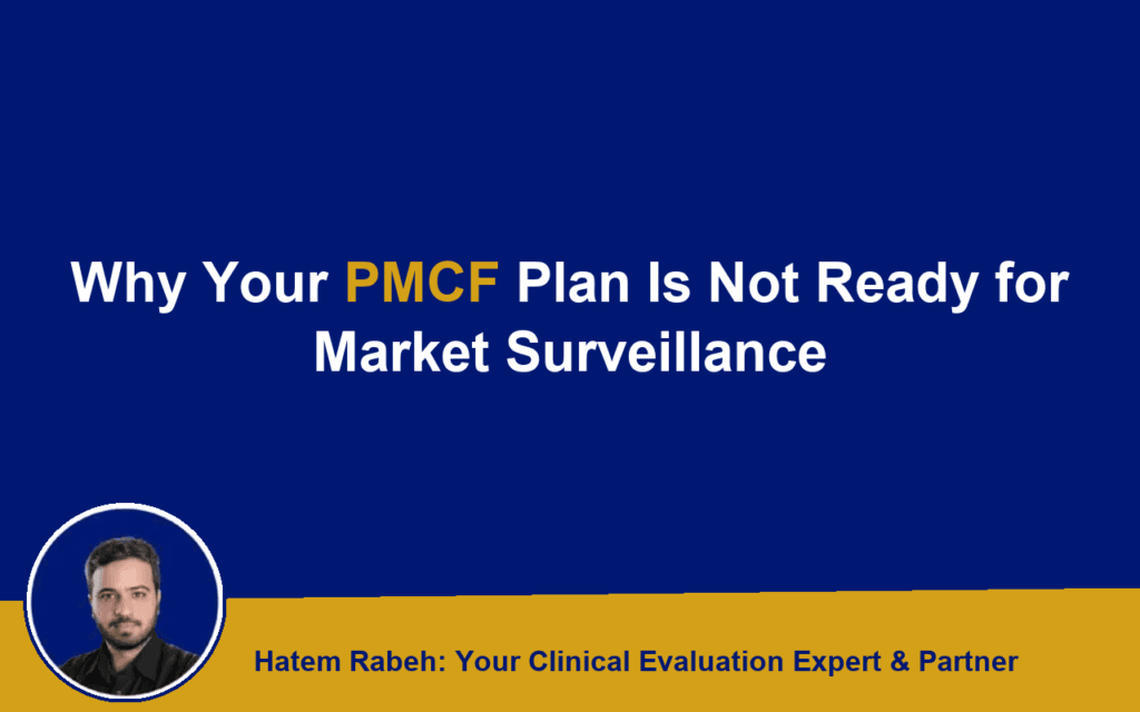 Why Your PMCF Plan Is Not Ready for Market Surveillance