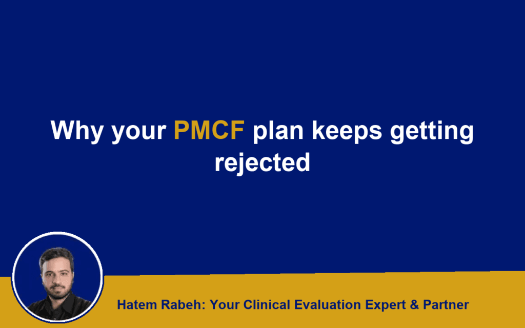 Why your PMCF plan keeps getting rejected