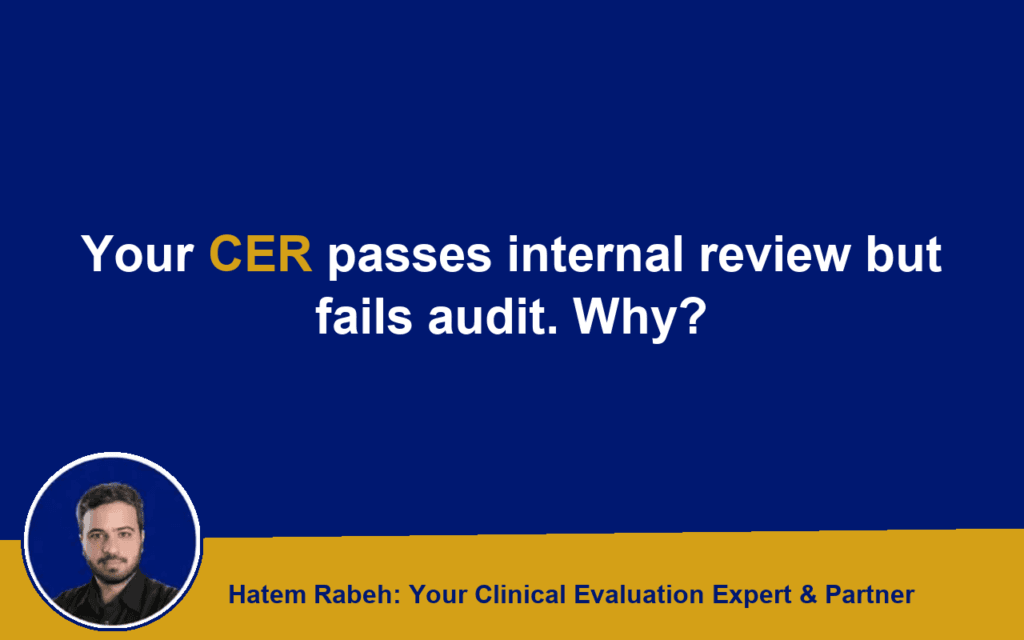 Your CER passes internal review but fails audit. Why?