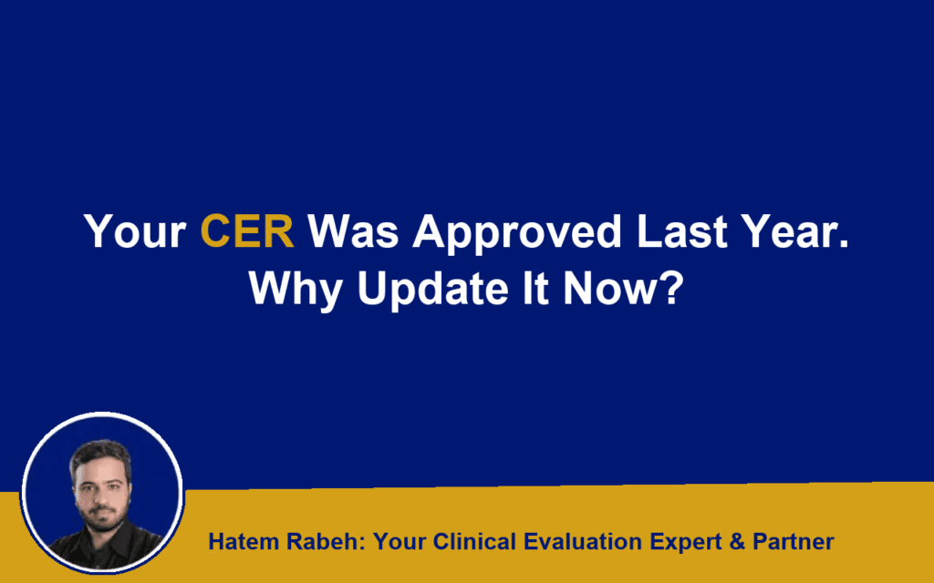Your CER Was Approved Last Year. Why Update It Now?
