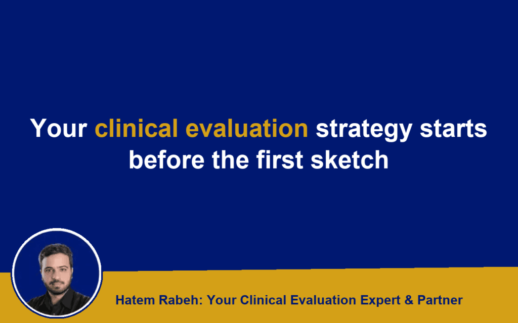 Your clinical evaluation strategy starts before the first sketch