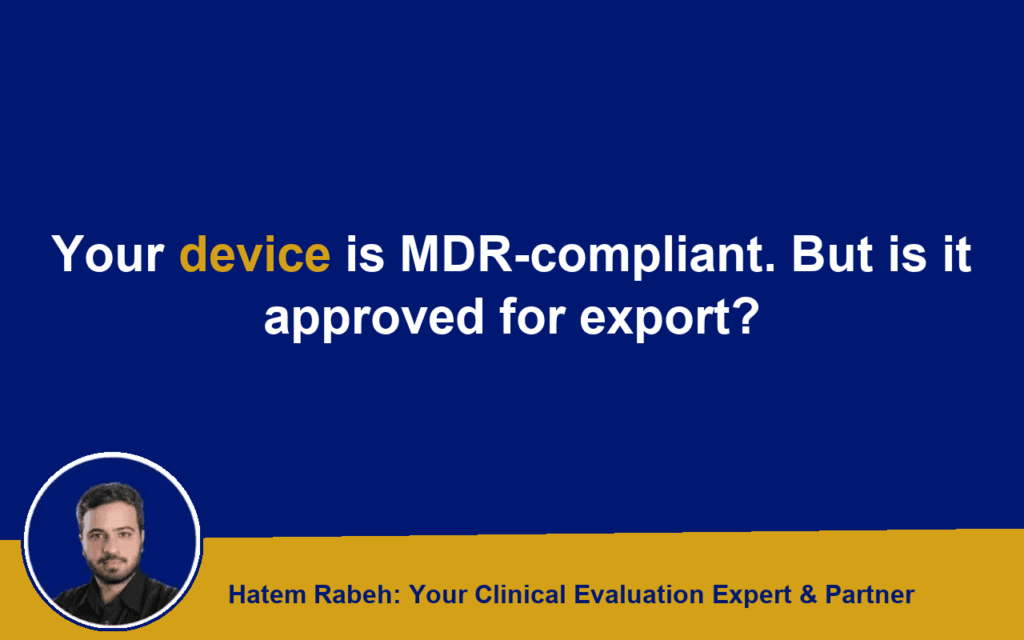 Your device is MDR-compliant. But is it approved for export?