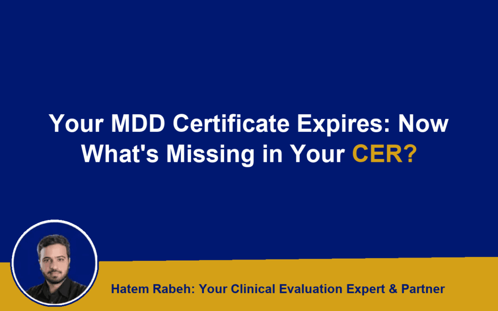 Your MDD Certificate Expires: Now What’s Missing in Your CER?