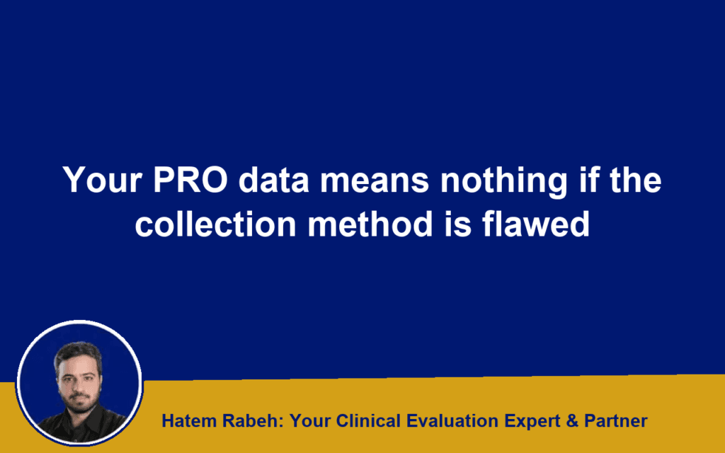 Your PRO data means nothing if the collection method is flawed