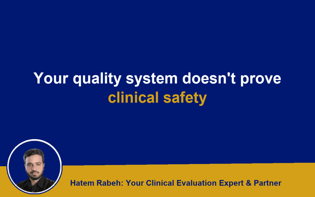 Your quality system doesn’t prove clinical safety