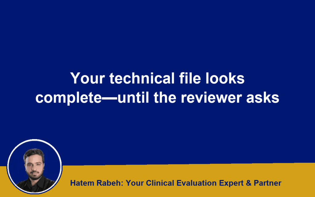Your technical file looks complete, until the reviewer asks